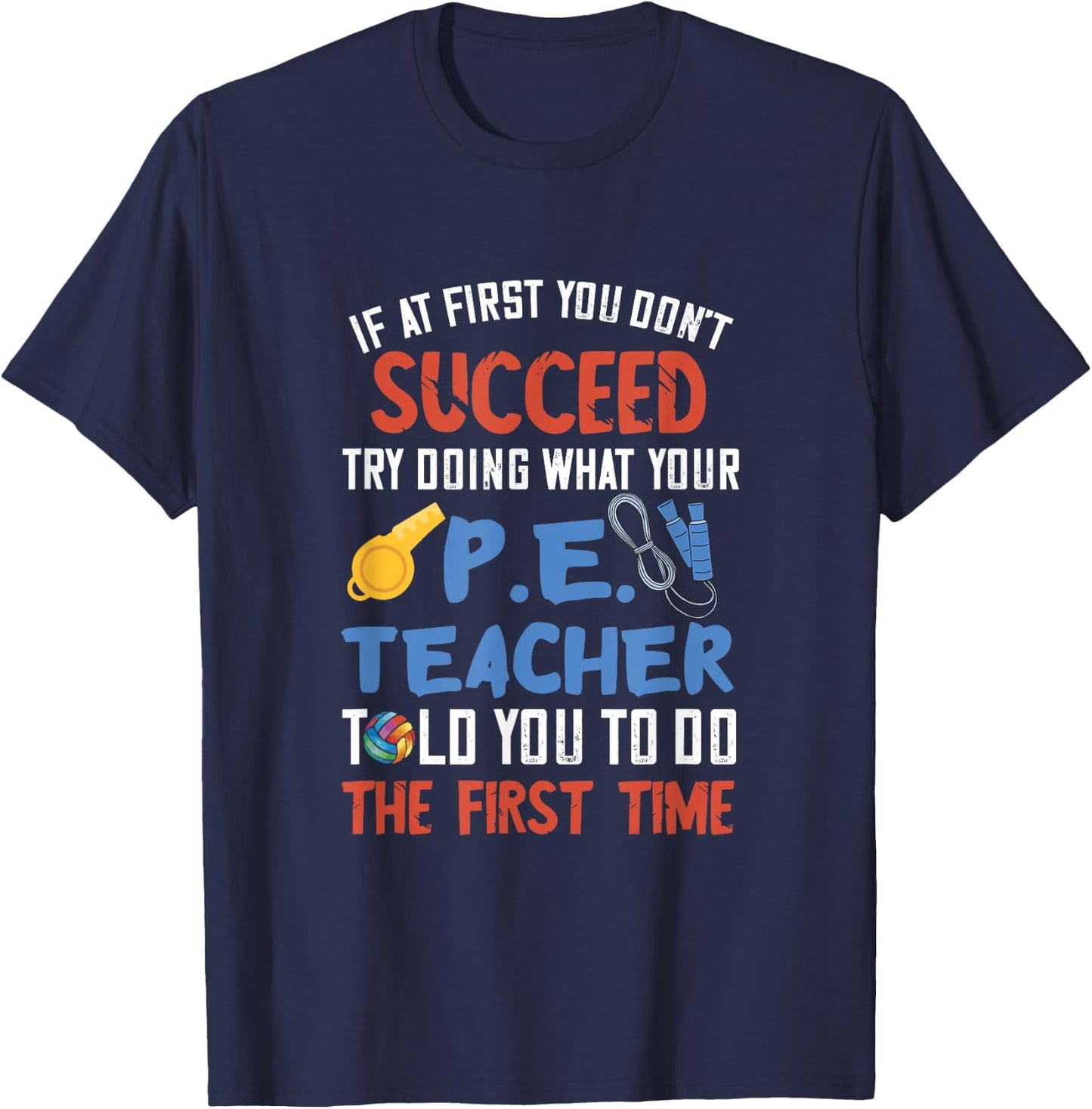 PE Teacher Succeed Sport Teacher School Fitness Gym Class Men Women T-Shirt - T-Shirt | Navy