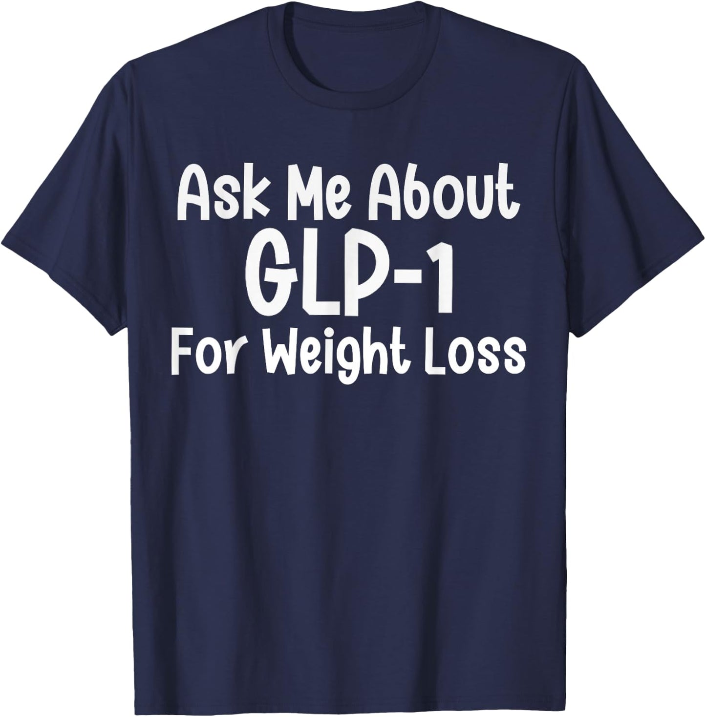 Ask me about GLP-1 for Weight loss T-Shirt - T-Shirt | Navy