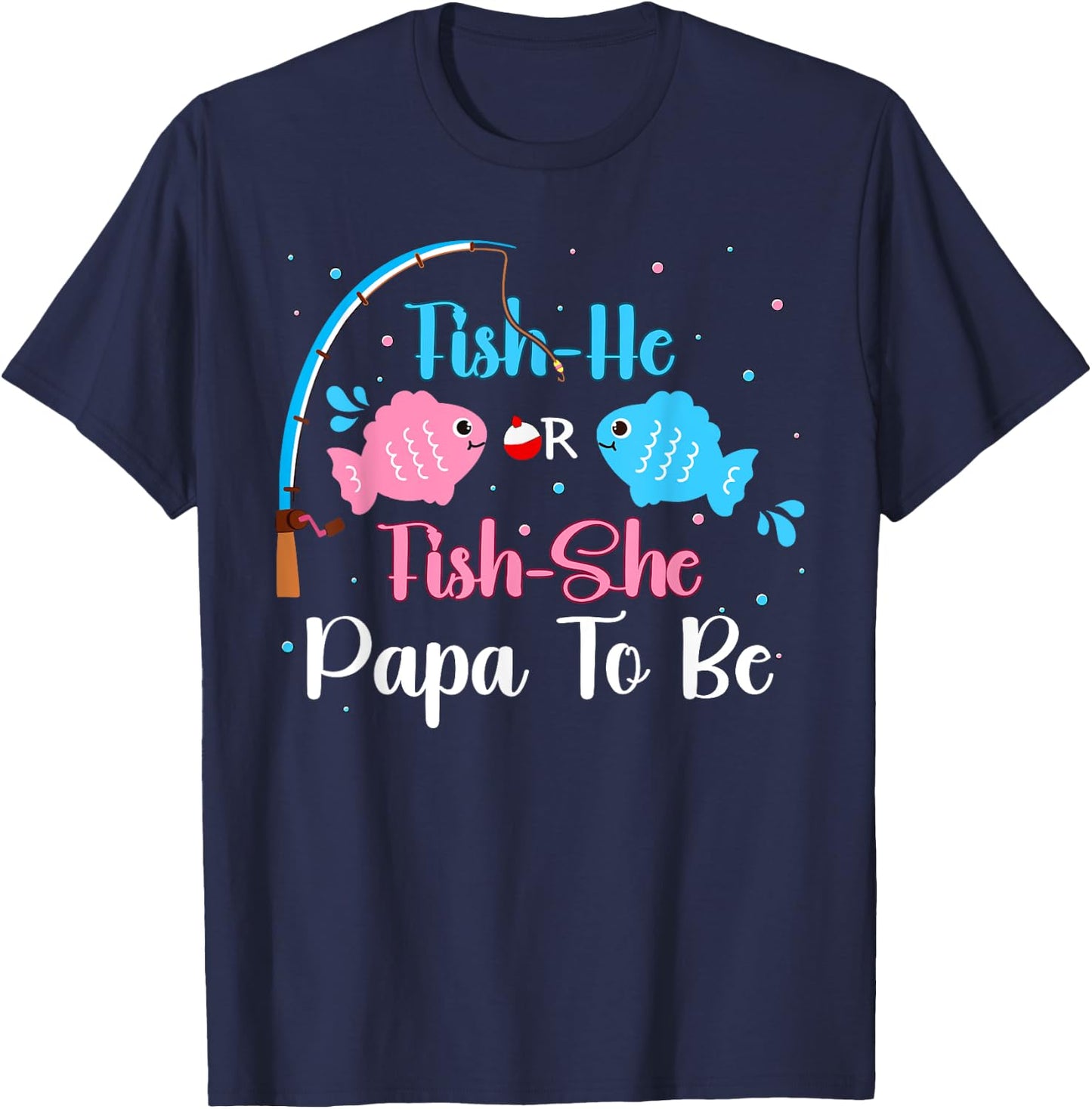Fish-He Or Fish-She Papa To Be Gender Reveal Baby Shower T-Shirt - T-Shirt | Navy