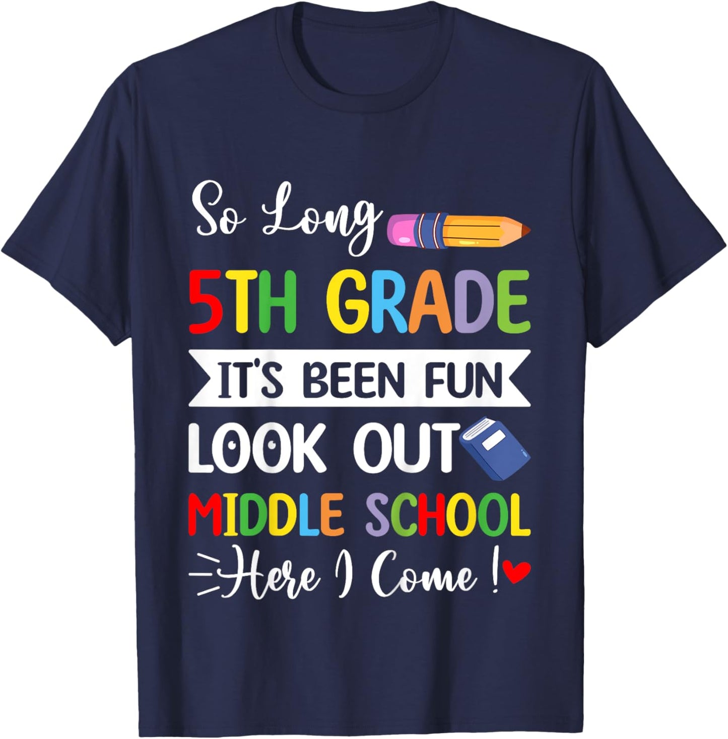 So Long 5th Grade Middle School Here Come Last Day Of School T-Shirt - T-Shirt | Navy