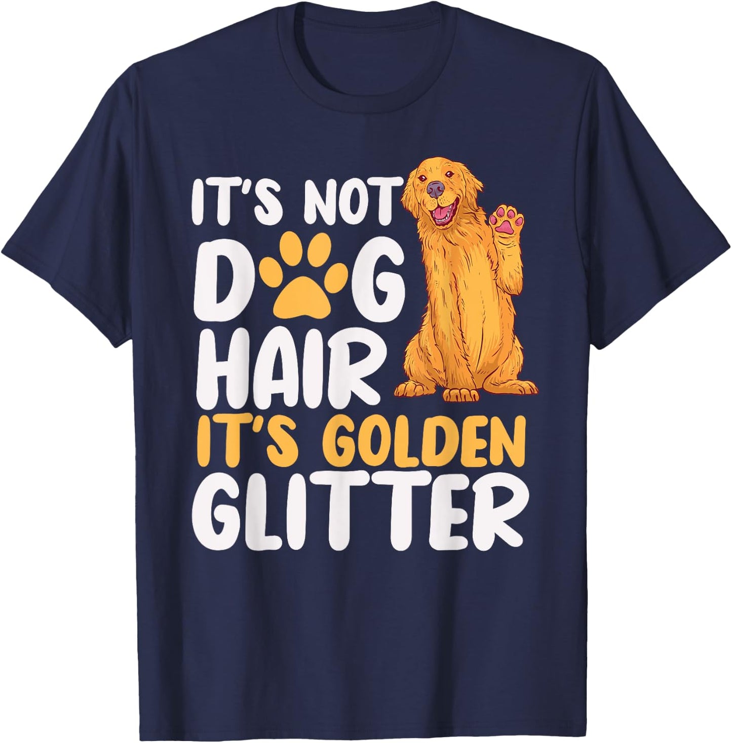 It's Not Dog Hair It's Golden Glitter Retriever Dog Owner Men Women Girls Kids T-Shirt - T-Shirt | Navy