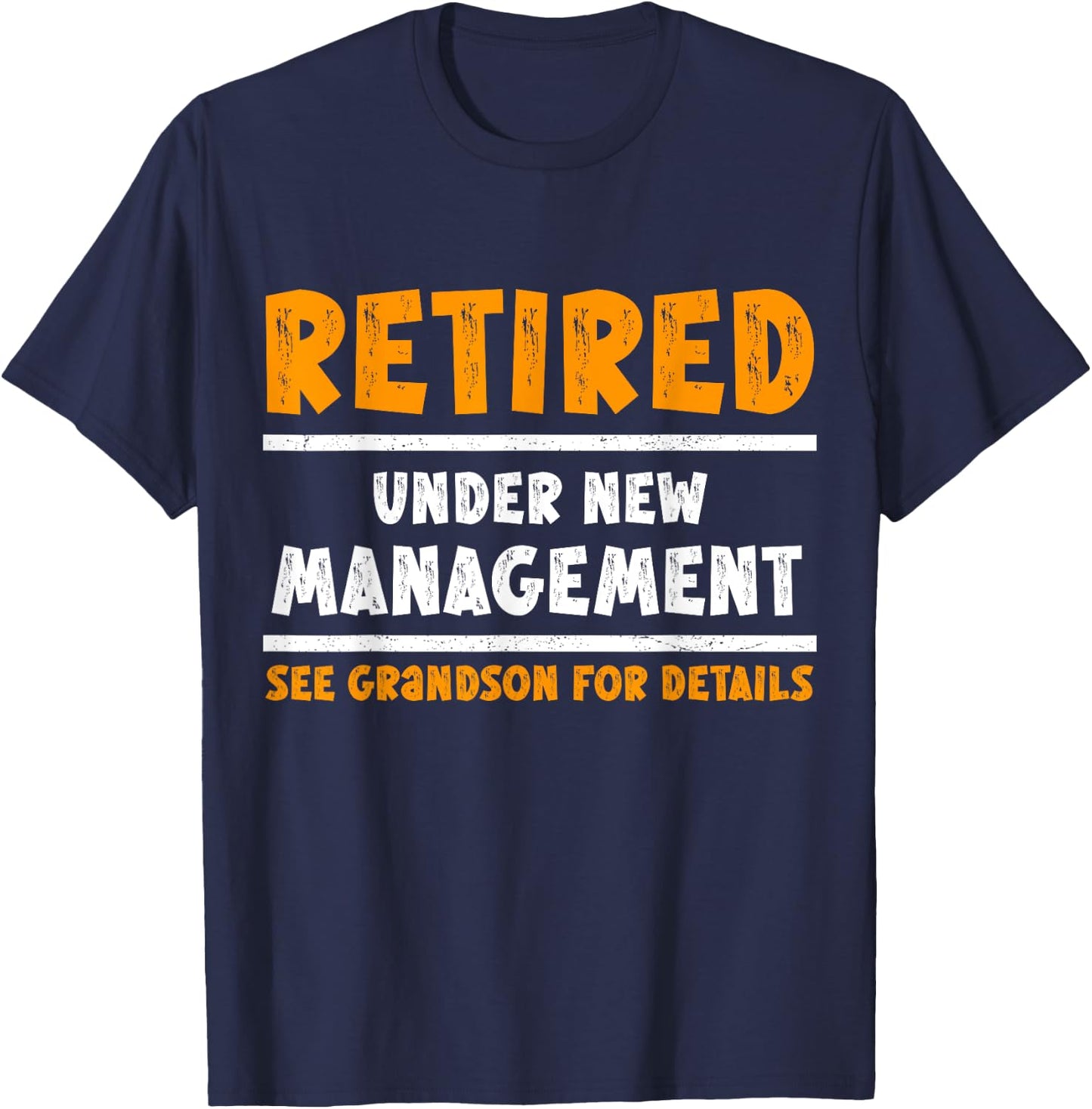 Retired Under New Management See Grandson For Details Funny T-Shirt - T-Shirt | Navy