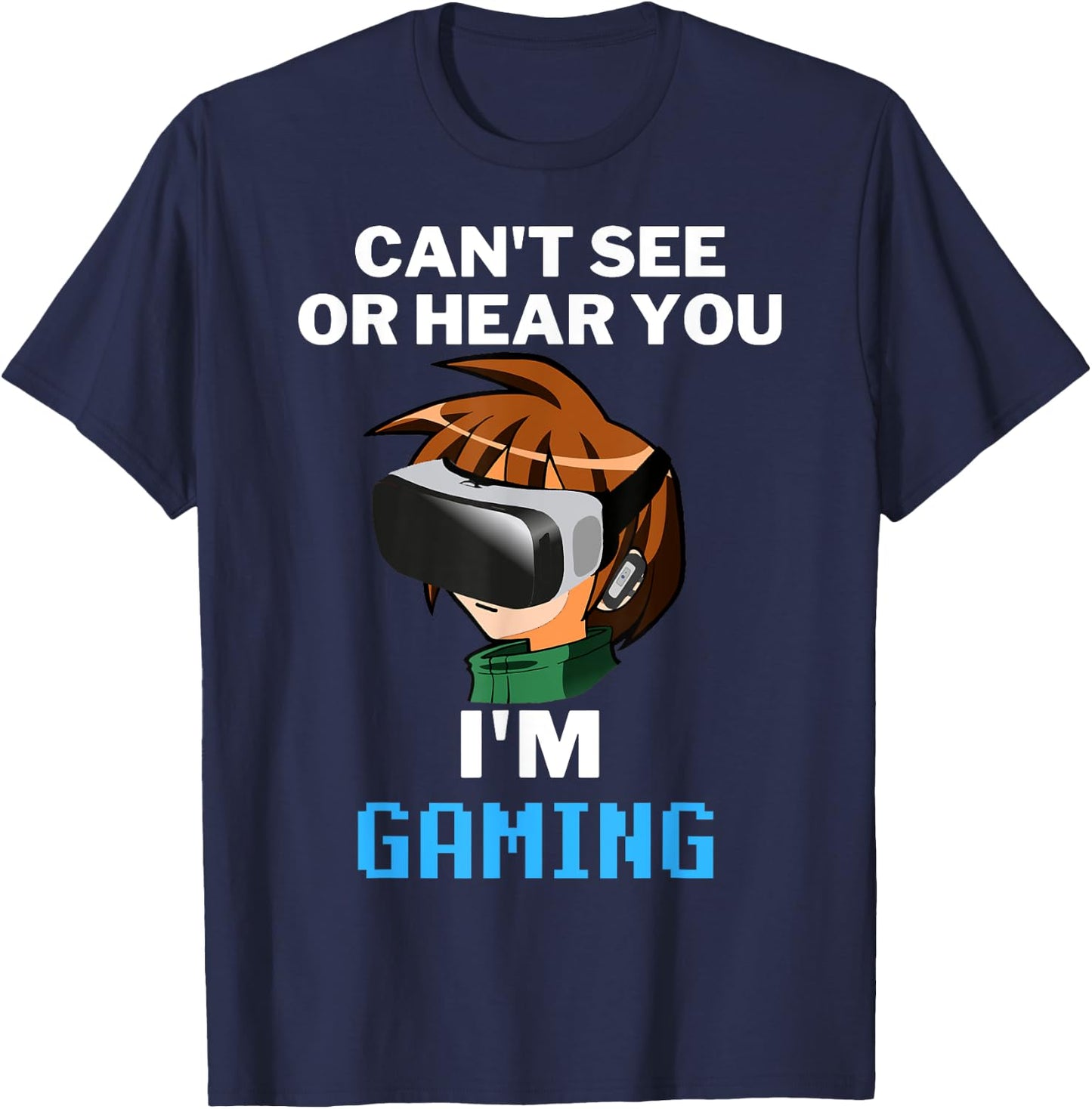 Can't See Or Hear You I'm Gaming Virtual Reality VR Gamer T-Shirt - T-Shirt | Navy