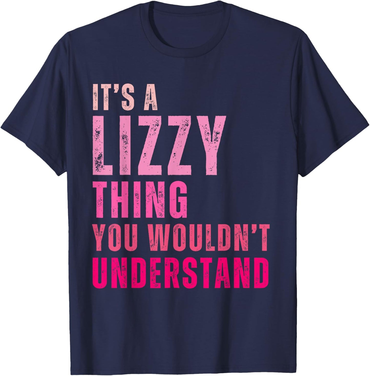 It's A Lizzy Thing You Wouldn't Understand Lizzy T-Shirt - T-Shirt | Navy