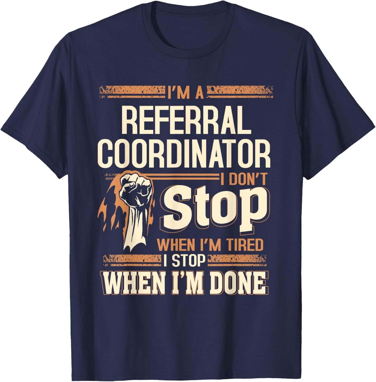 I'm A Referral Coordinator I Don't Stop T-Shirt - T-Shirt | Navy