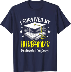 I Survived My Husband's Doctorate Program Graduation T-Shirt - T-Shirt | Navy