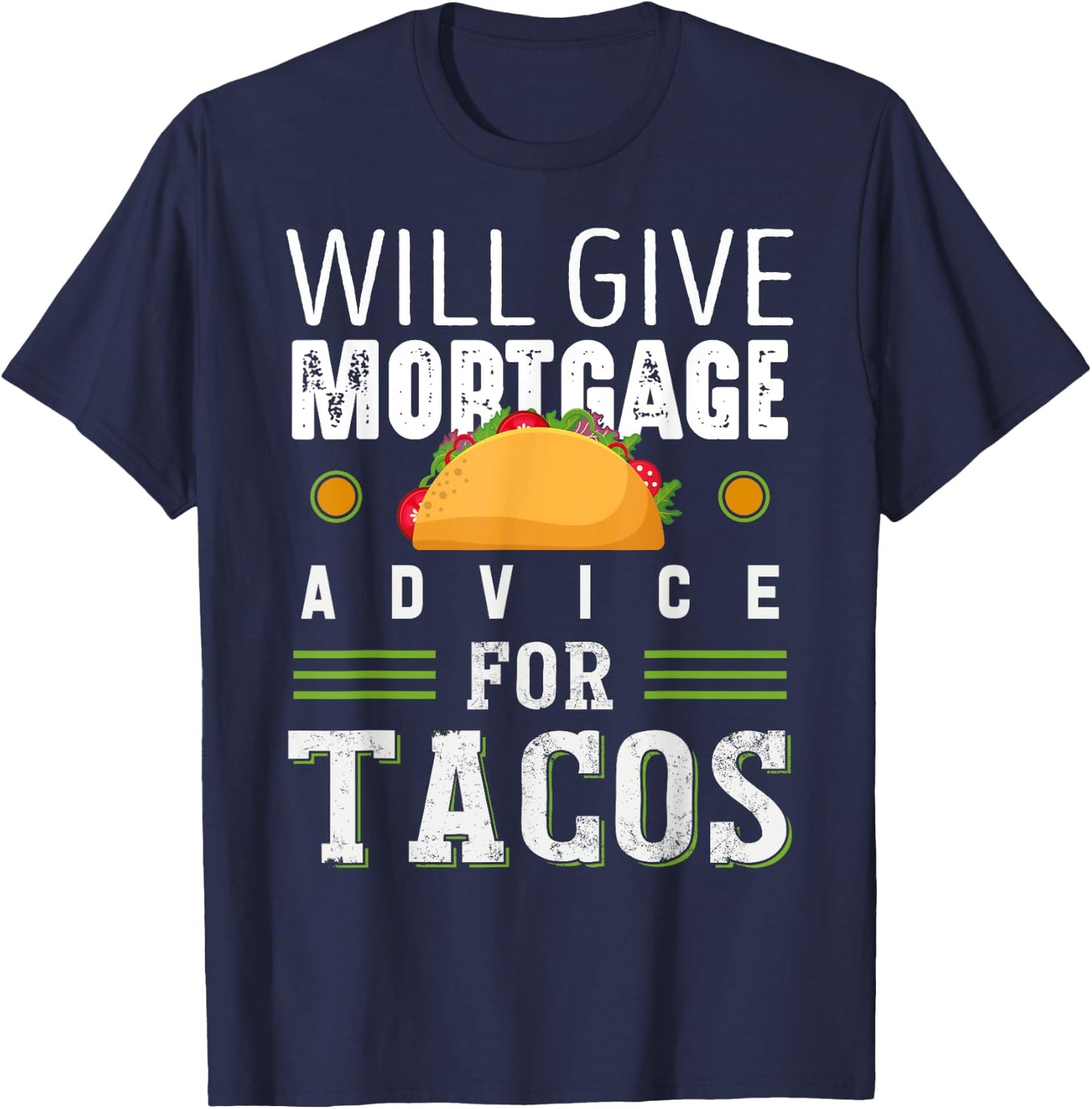 Will Give Mortgage Advice for Tacos Loan Officer T-Shirt - T-Shirt | Navy