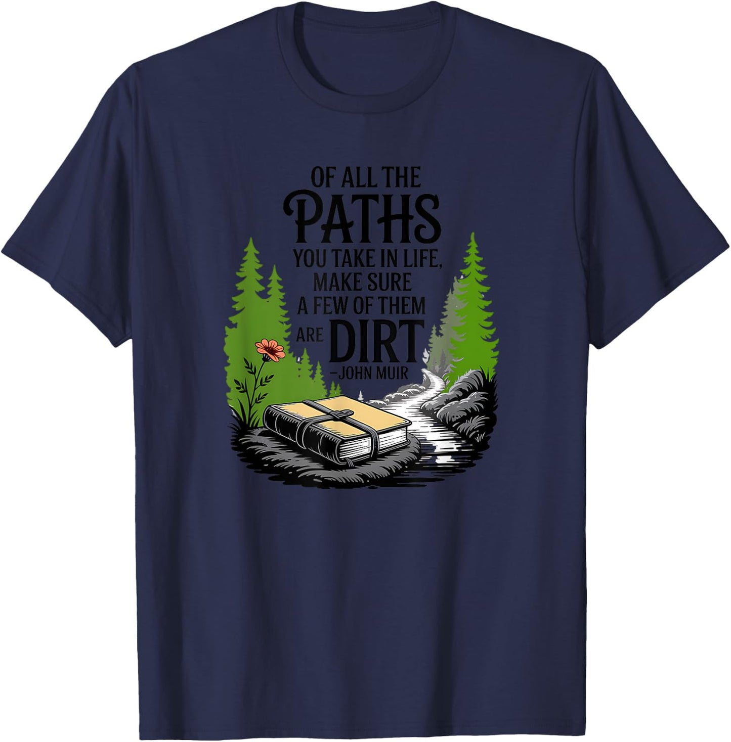 Of all the paths you take in life John Muir quote T-Shirt - T-Shirt | Navy