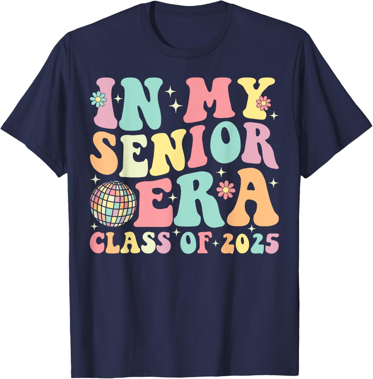 In My Senior Era Class of 2025 Senior 2025 Graduation T-Shirt - T-Shirt | Navy