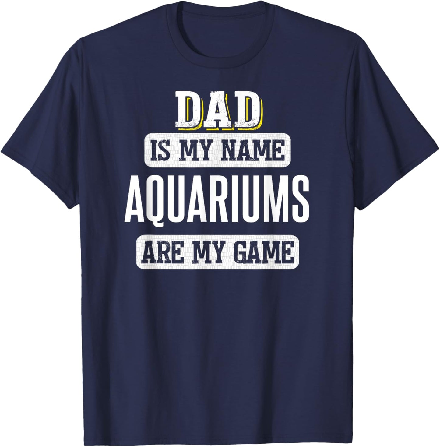 Funny Aquariums Gift Dad Fathers Day Shirt T-Shirt - T-Shirt | Navy
