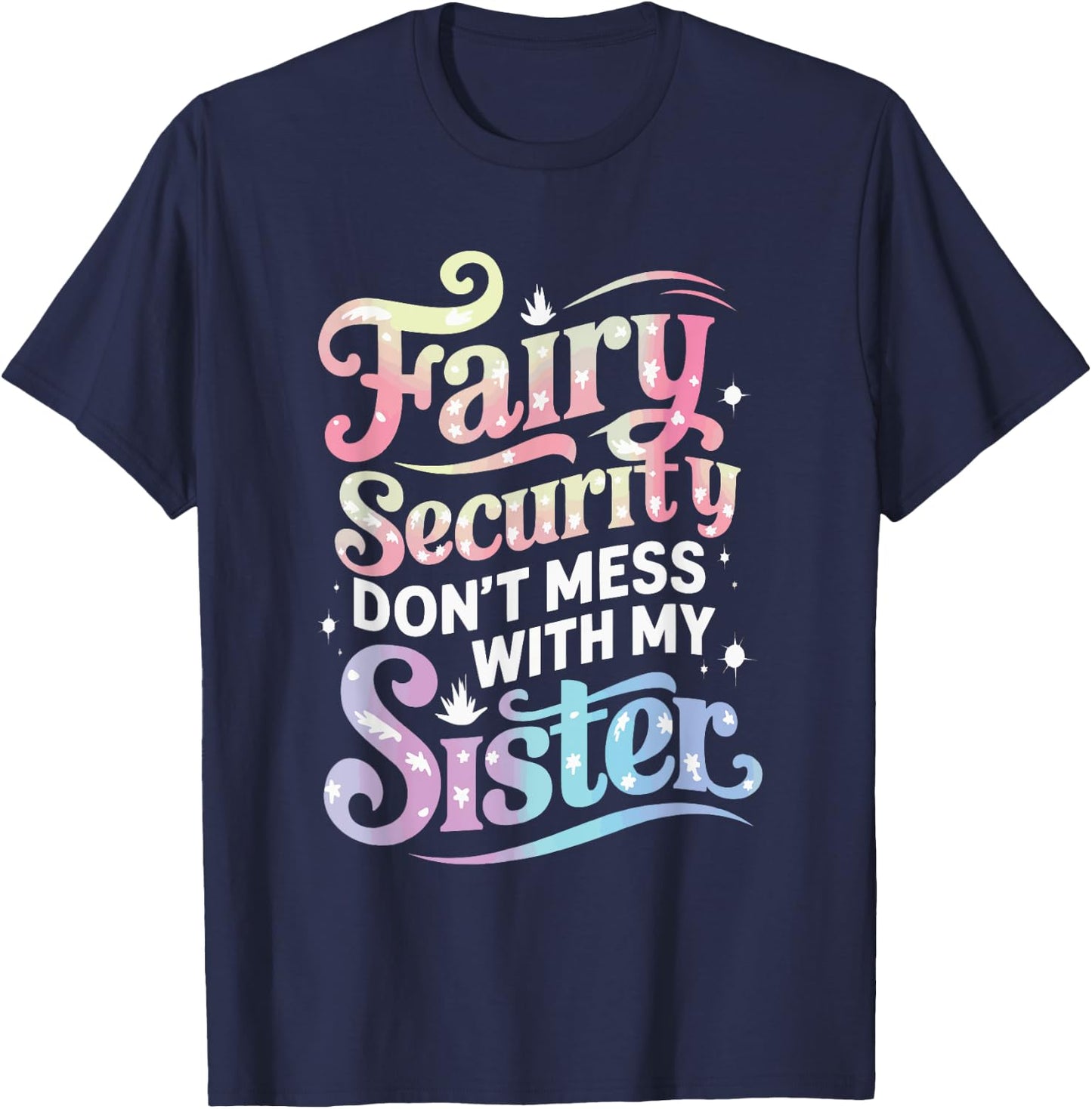 Fairy Security Don't Mess With My Sister T-Shirt - T-Shirt | Navy