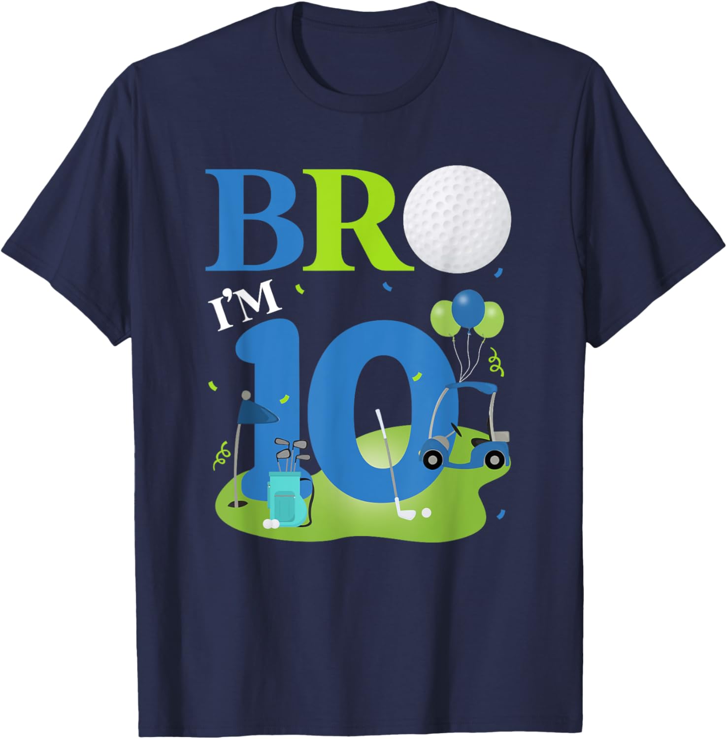 Bro I'm 10 Year Old Golf Theme It's My 10th Birthday Golfer T-Shirt - T-Shirt | Navy