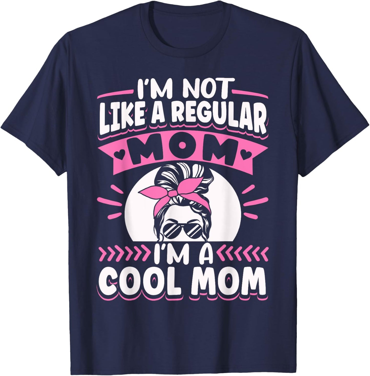 Sarcastic Quote I'm Not Like A Regular Mom I'm A Cool Mom T-Shirt - T-Shirt | Navy