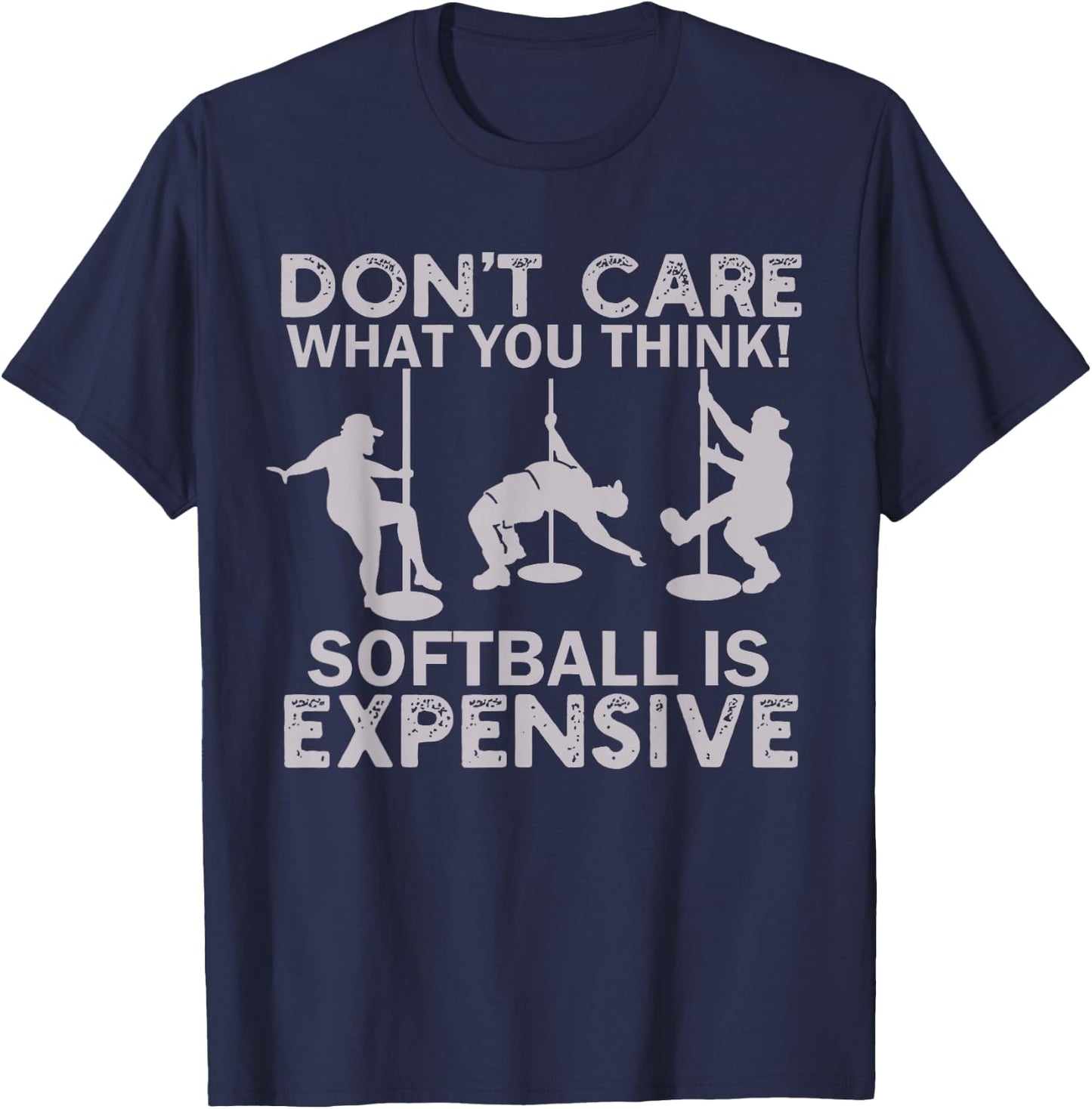 Funny Don't Care What You Think Softball Is Expensive Men T-Shirt - T-Shirt | Navy