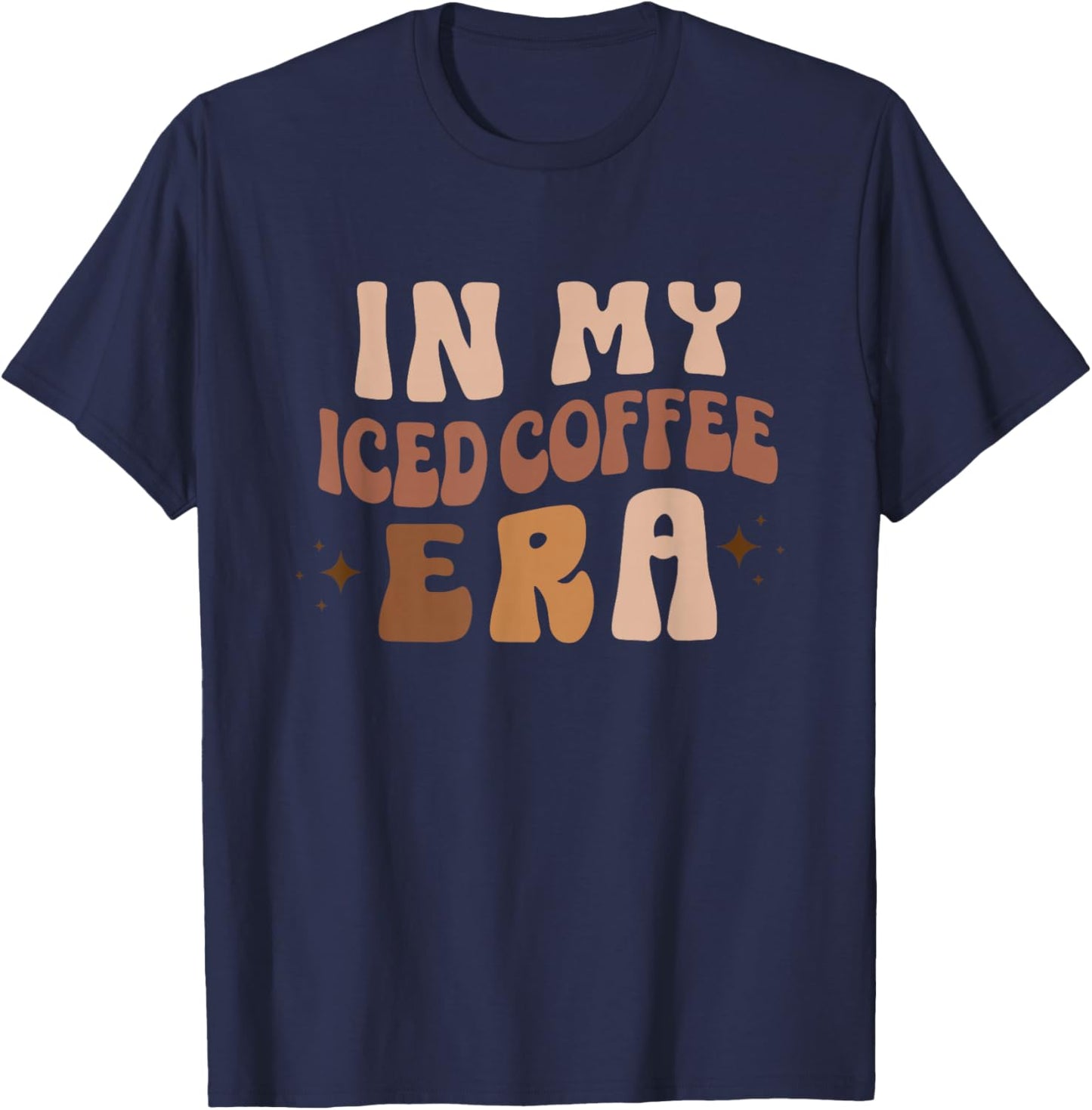 In My Ice Coffee Era, Funny Iced Coffee Lovers, Coffee Gift T-Shirt - T-Shirt | Navy