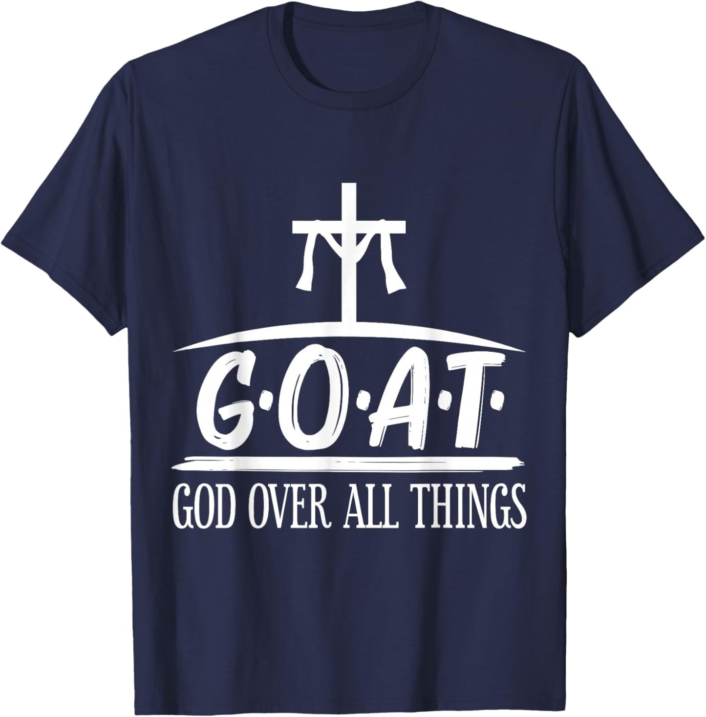 G.O.A.T God Over All Things Religion Faith T-Shirt - T-Shirt | Navy