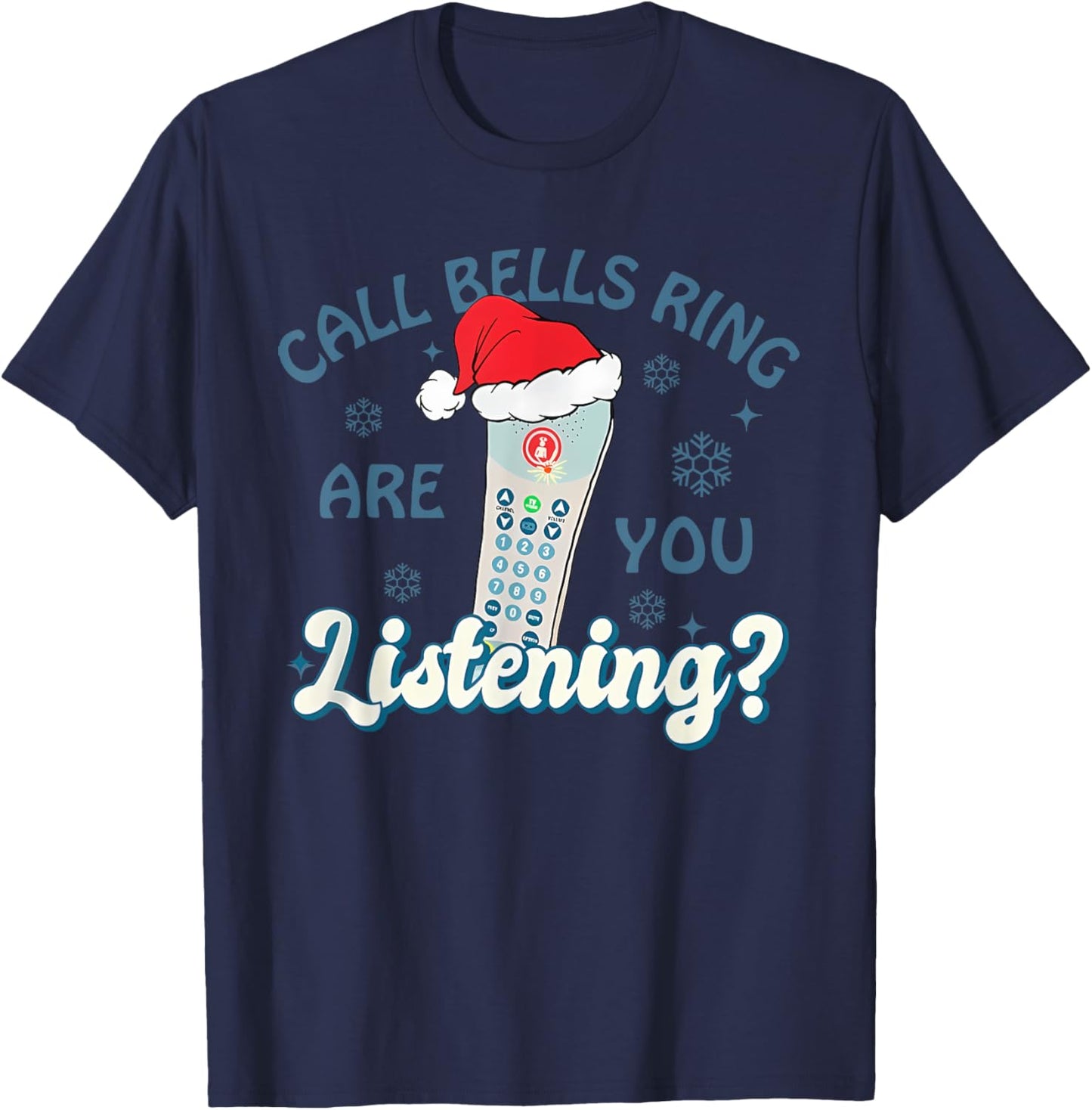CALL BELLS RING ARE YOU Listening? Christmas Design T-Shirt - T-Shirt | Navy