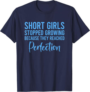 Short Girls Stopped Growing Because They Reached Perfection T-Shirt - T-Shirt | Navy