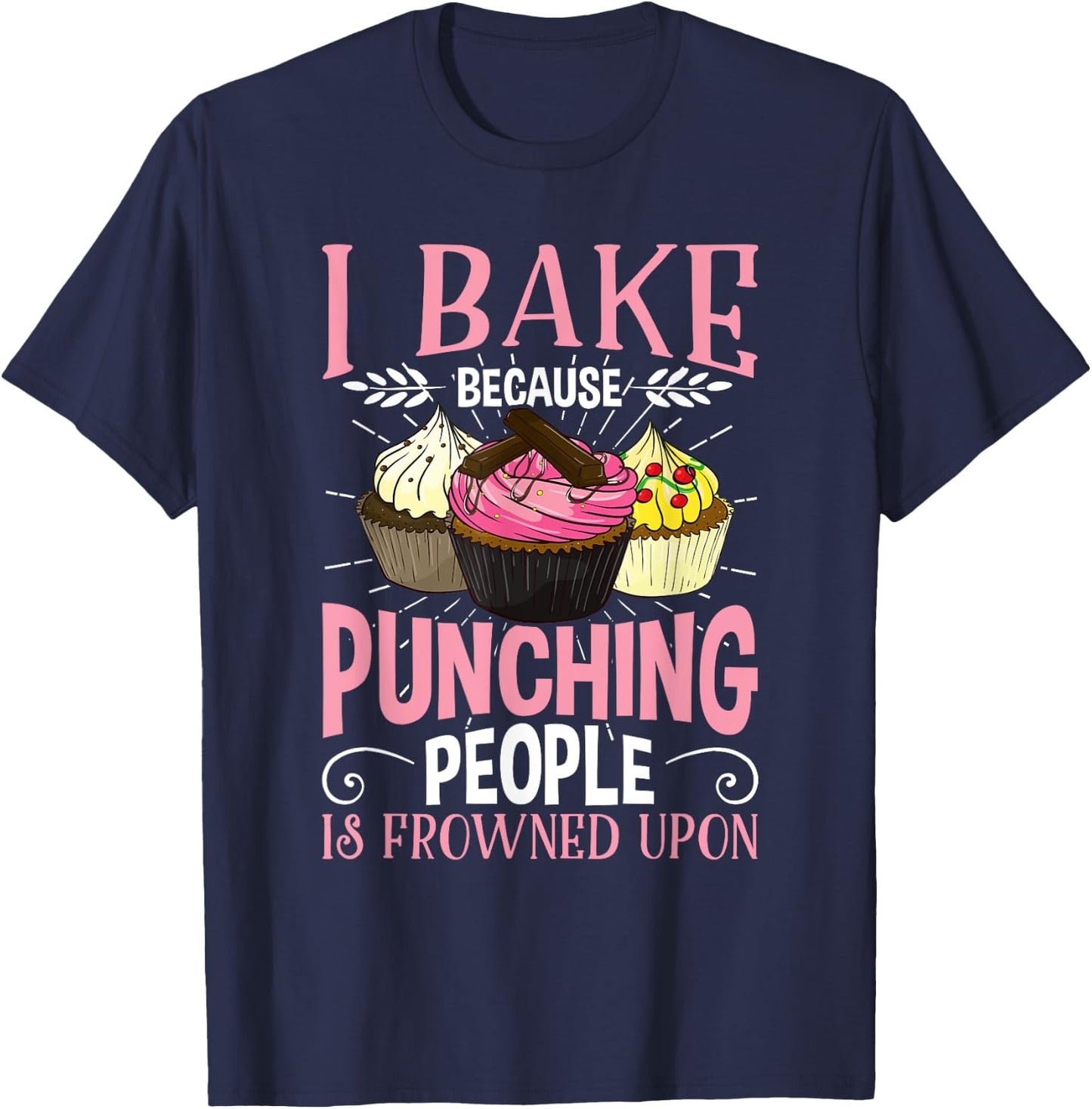Funny Inappropriate Saying Gift Baker Rude Cupcake Bakery Humor Baking Joke T-Shirt - T-Shirt | Navy