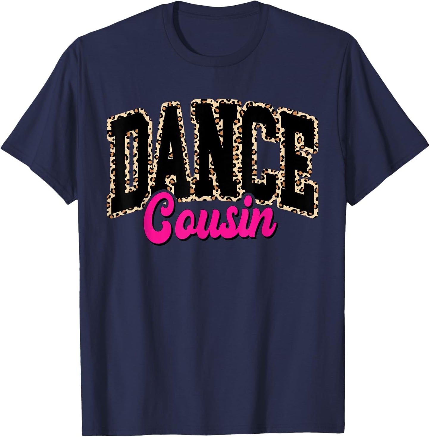 Dance Cousin Leopard Dancing Mom Life Girls Women Dancer T-Shirt - T-Shirt | Navy