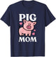 Pig Mom Funny Hog Farmer Swine Mothers Day Farm Mama Women T-Shirt - T-Shirt | Navy