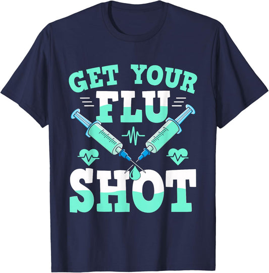 Funny Nursing Nurse Get Your Flu Shot T-Shirt - T-Shirt | Navy