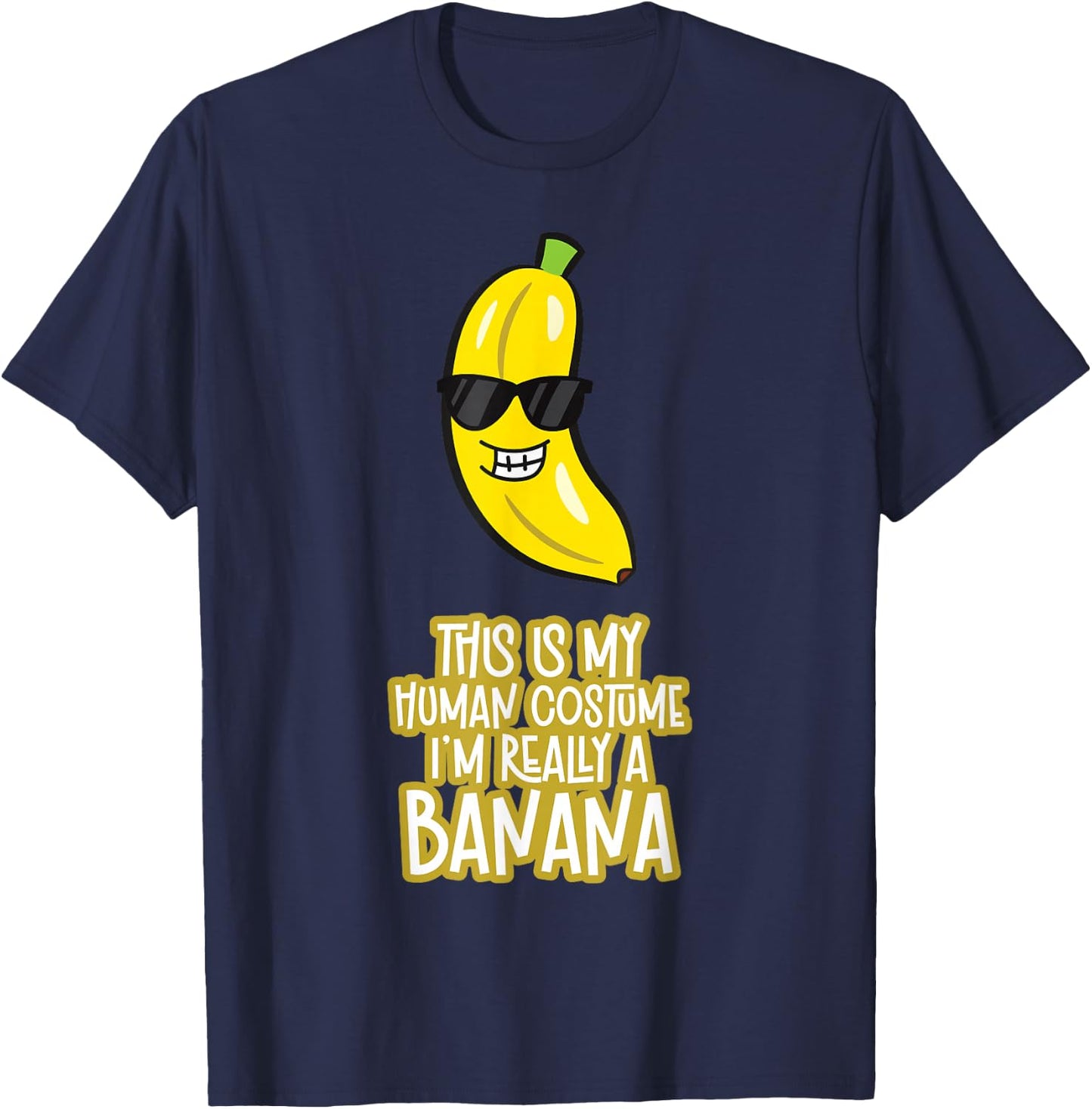This is My Human Costume I'm Really A Banana T-Shirt - T-Shirt | Navy