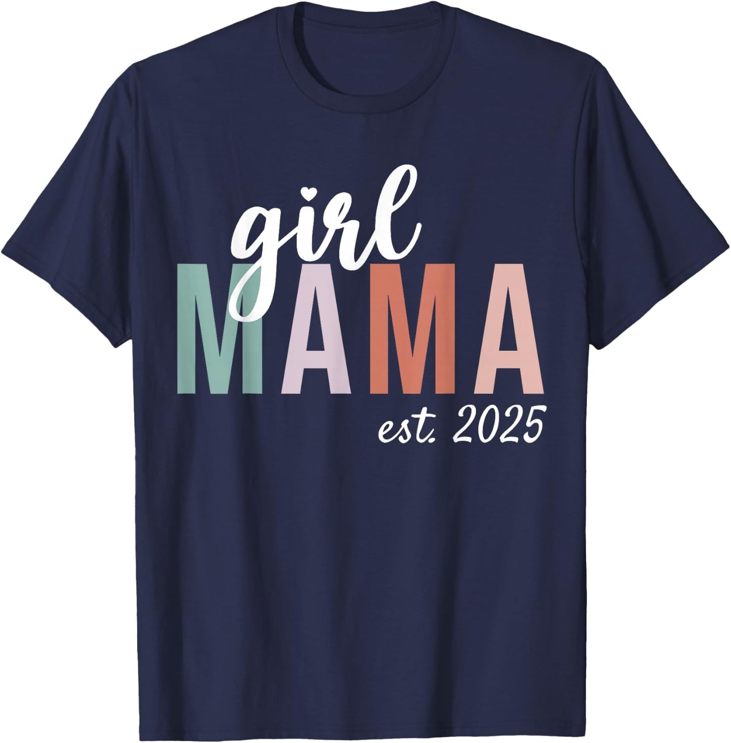 Girl Mama Est 2025 Girl Mom To Be Gifts New Mommy T-Shirt - T-Shirt | Navy