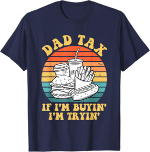 Dad Tax If I'm Buyin' I'm Tryin' T-Shirt - T-Shirt | Navy