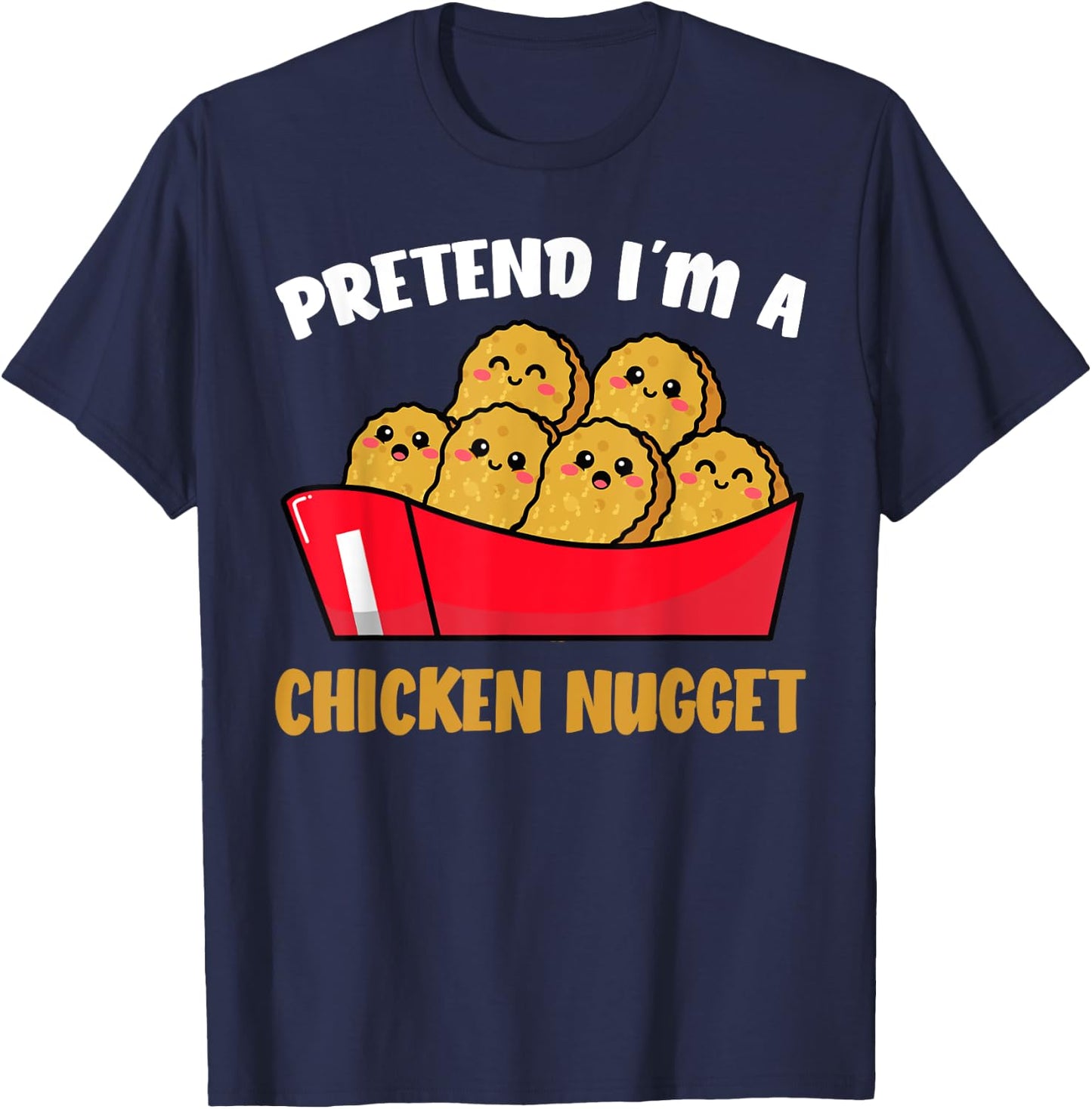 Pretend I'm a Chicken Nugget Costume kids Chicken T-Shirt - T-Shirt | Navy