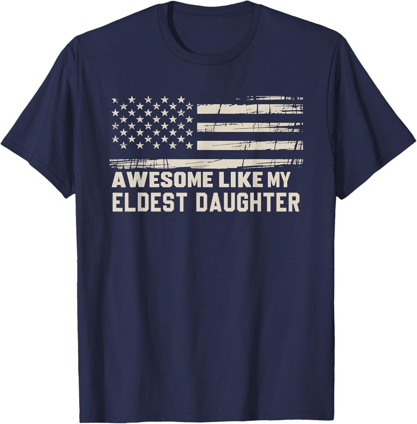 Awesome Like My Eldest Daughter Fathers Day Mom Dad Joke T-Shirt - T-Shirt | Navy