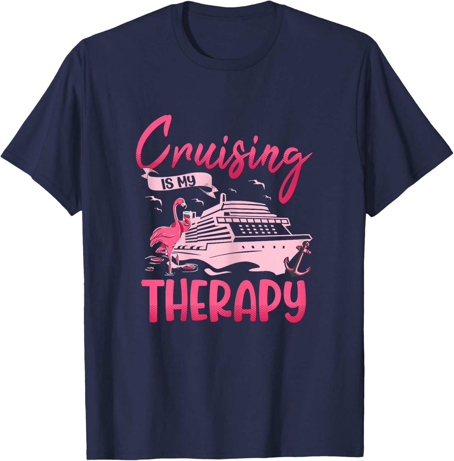 Cruising Is My Therapy Pink Flamingo Cruise Ship Cruising T-Shirt - T-Shirt | Navy