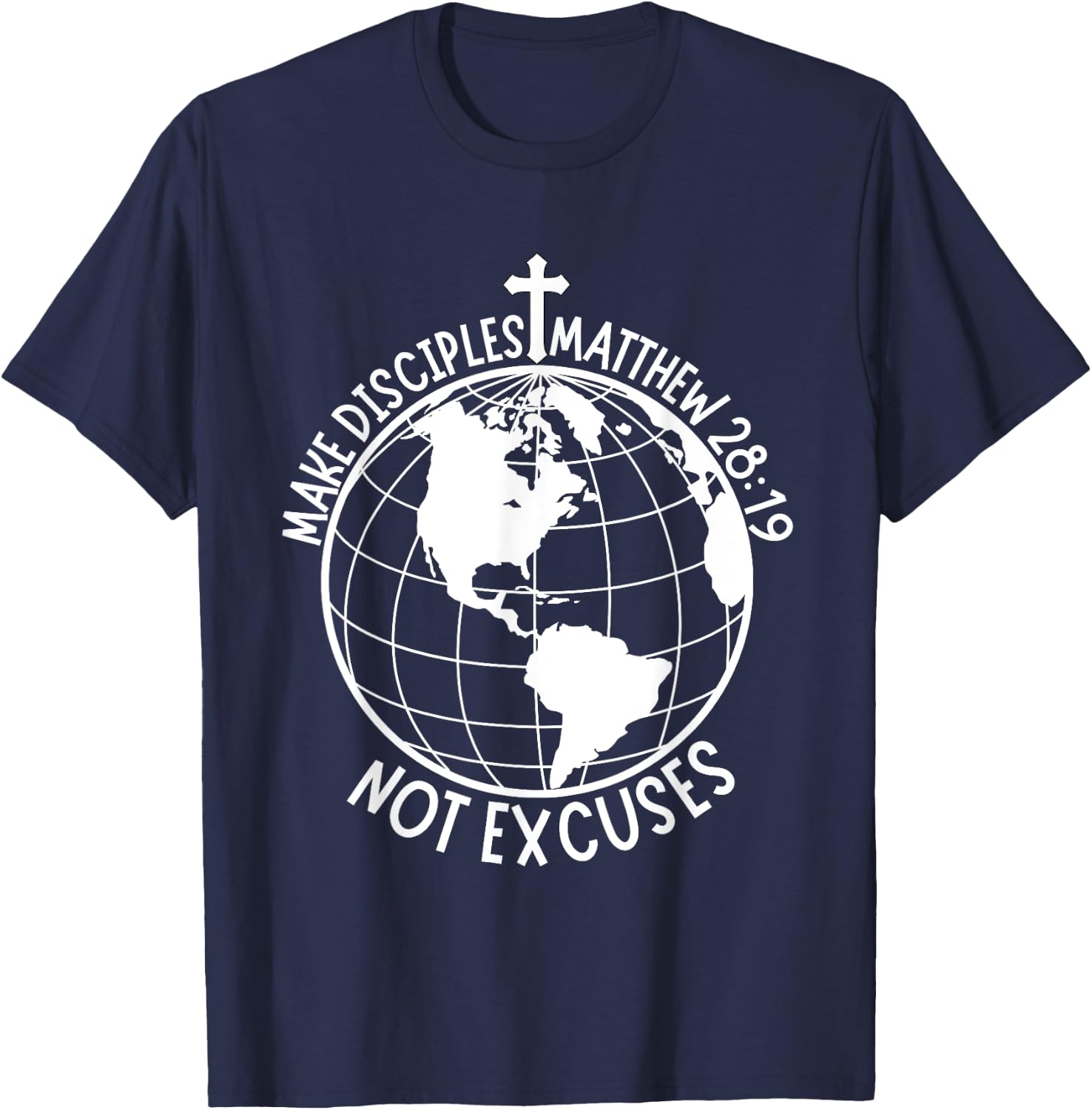 Make Disciples Not Excuses Christian Faith Bible Verse T-Shirt - T-Shirt | Navy