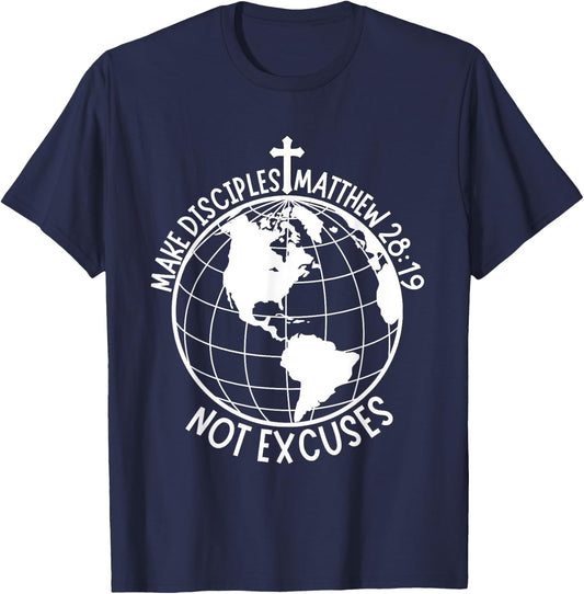 Make Disciples Not Excuses Christian Faith Bible Verse T-Shirt - T-Shirt | Navy