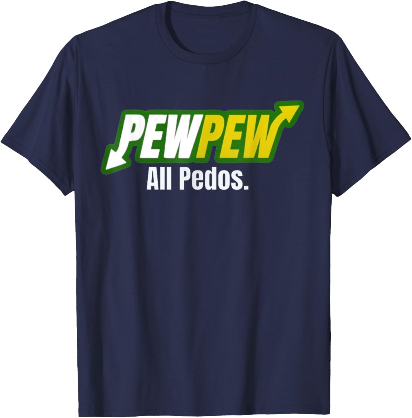 Pew Pew All Pedos T-Shirt - T-Shirt | Navy