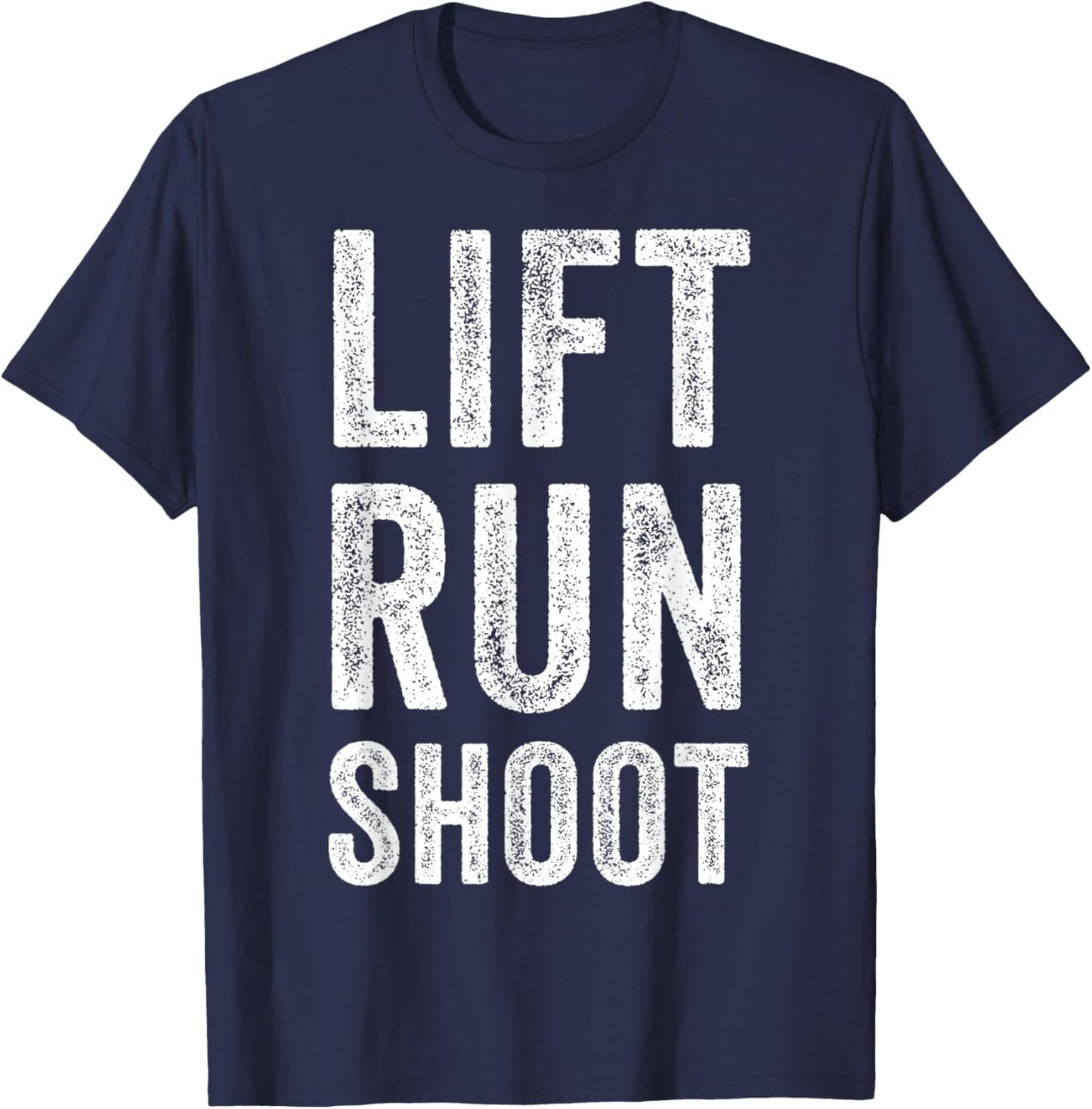 Vintage Lift Run Shoot - Fitness Motivational Gift T-Shirt - T-Shirt | Navy