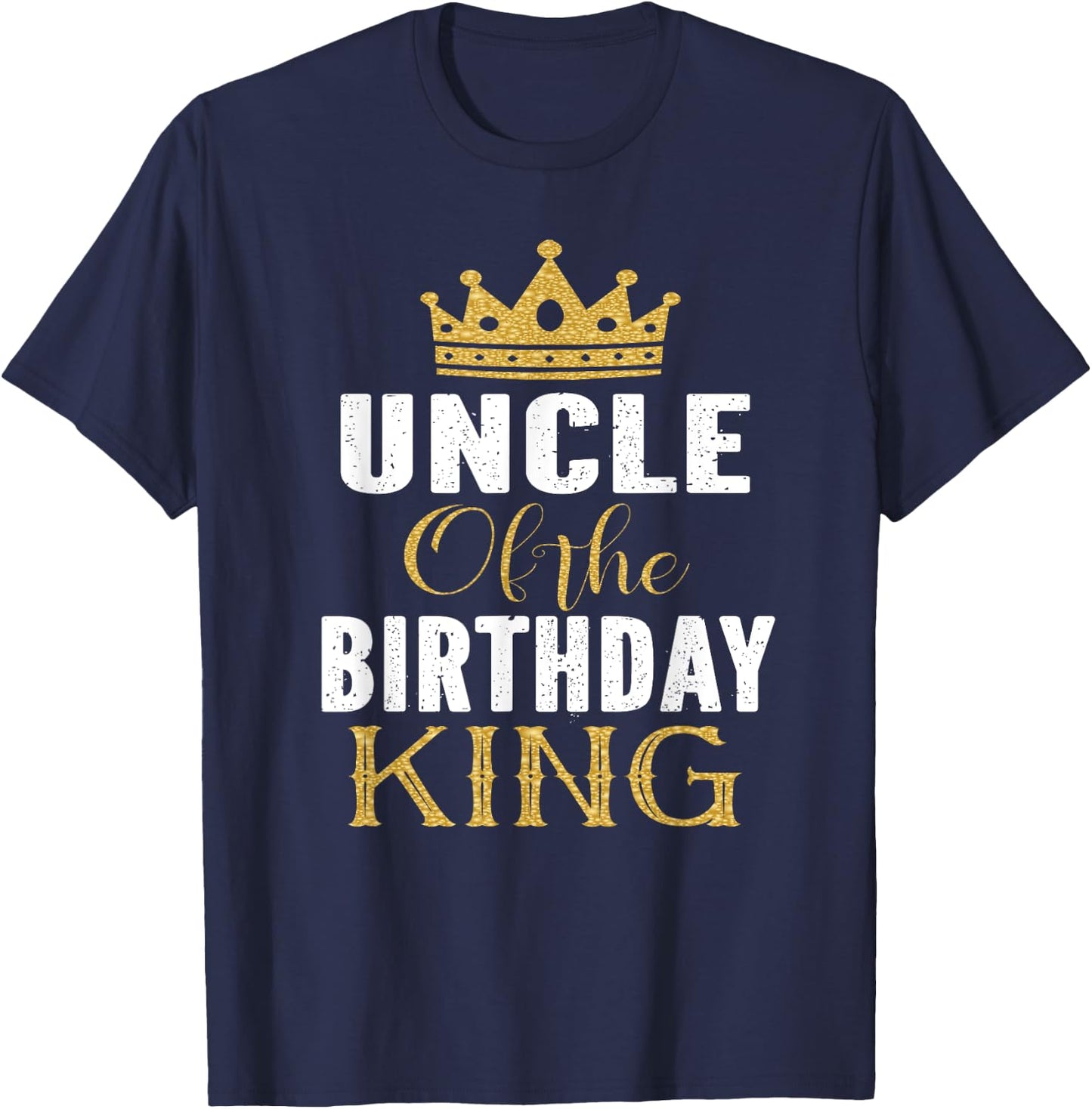 Uncle Of The Birthday King Boys Bday Party Gift T-Shirt - T-Shirt | Navy