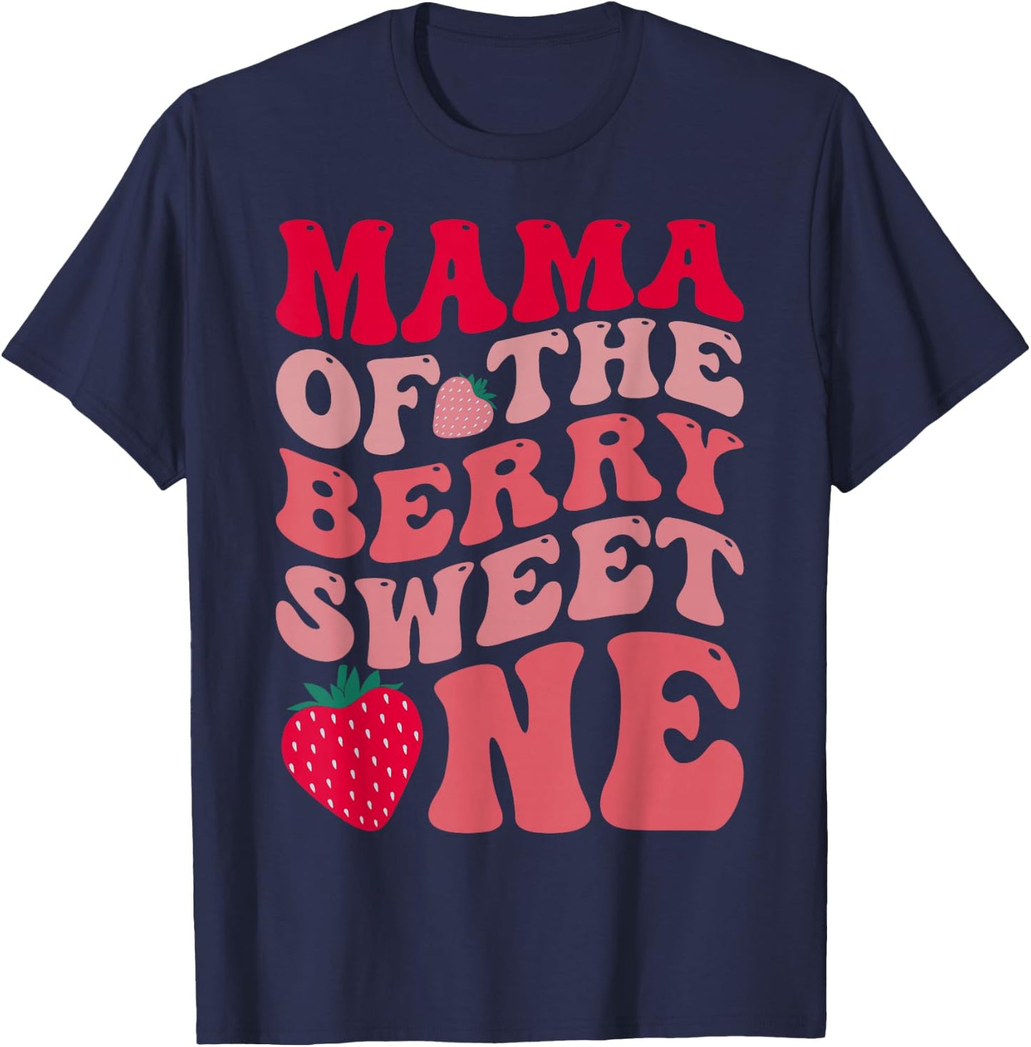 Mama Of The Berry Sweet One Strawberry First Birthday T-Shirt - T-Shirt | Navy