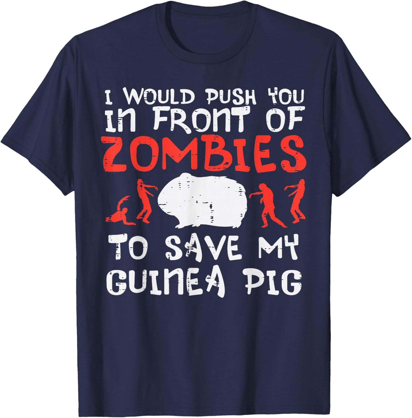 Push You In Front Zombies Save Guinea Pig Cavy Men Women Kid T-Shirt - T-Shirt | Navy