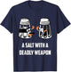 Salt with A Deadly Weapon Graphic Funny T Shirts T-Shirt - T-Shirt | Navy