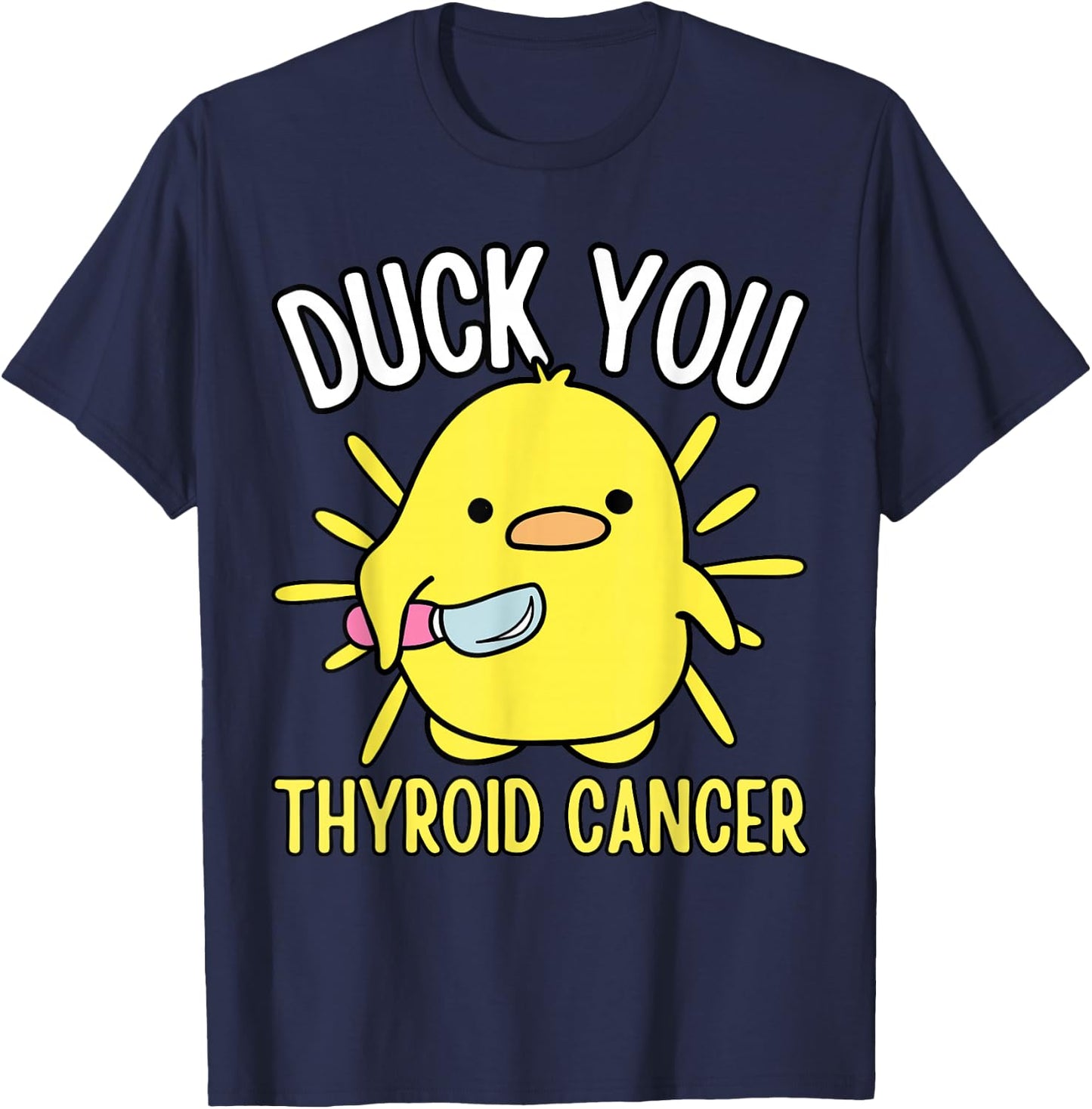 Funny Duck You Thyroid Cancer Awareness Survival Warrior Mom T-Shirt - T-Shirt | Navy