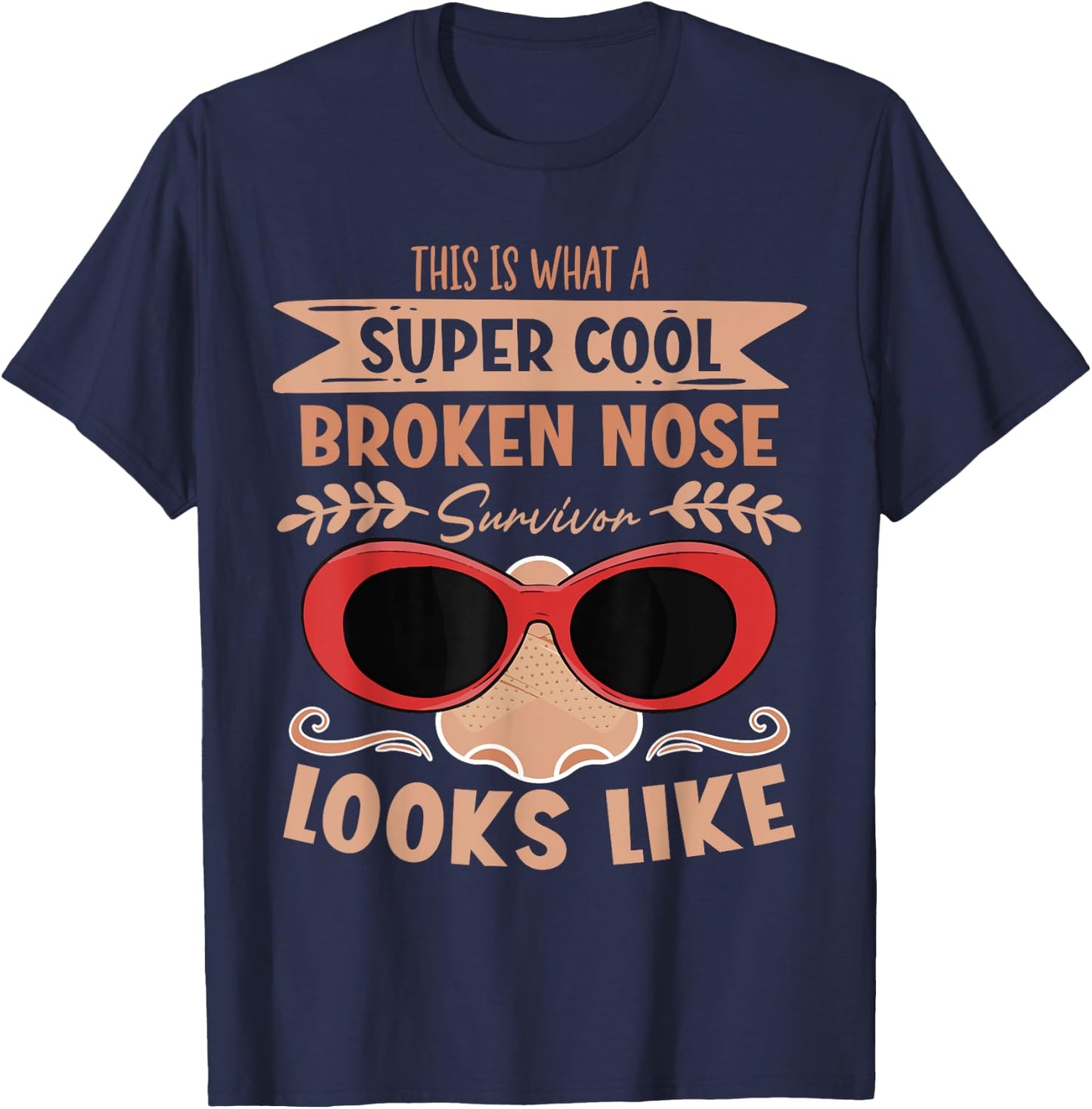 Broken Nose Survivor Looks Like Nose Recovery T-Shirt - T-Shirt | Navy