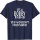 It's A BOBBY Thing, You Wouldn't Understand! BOBBY T-Shirt - T-Shirt | Navy