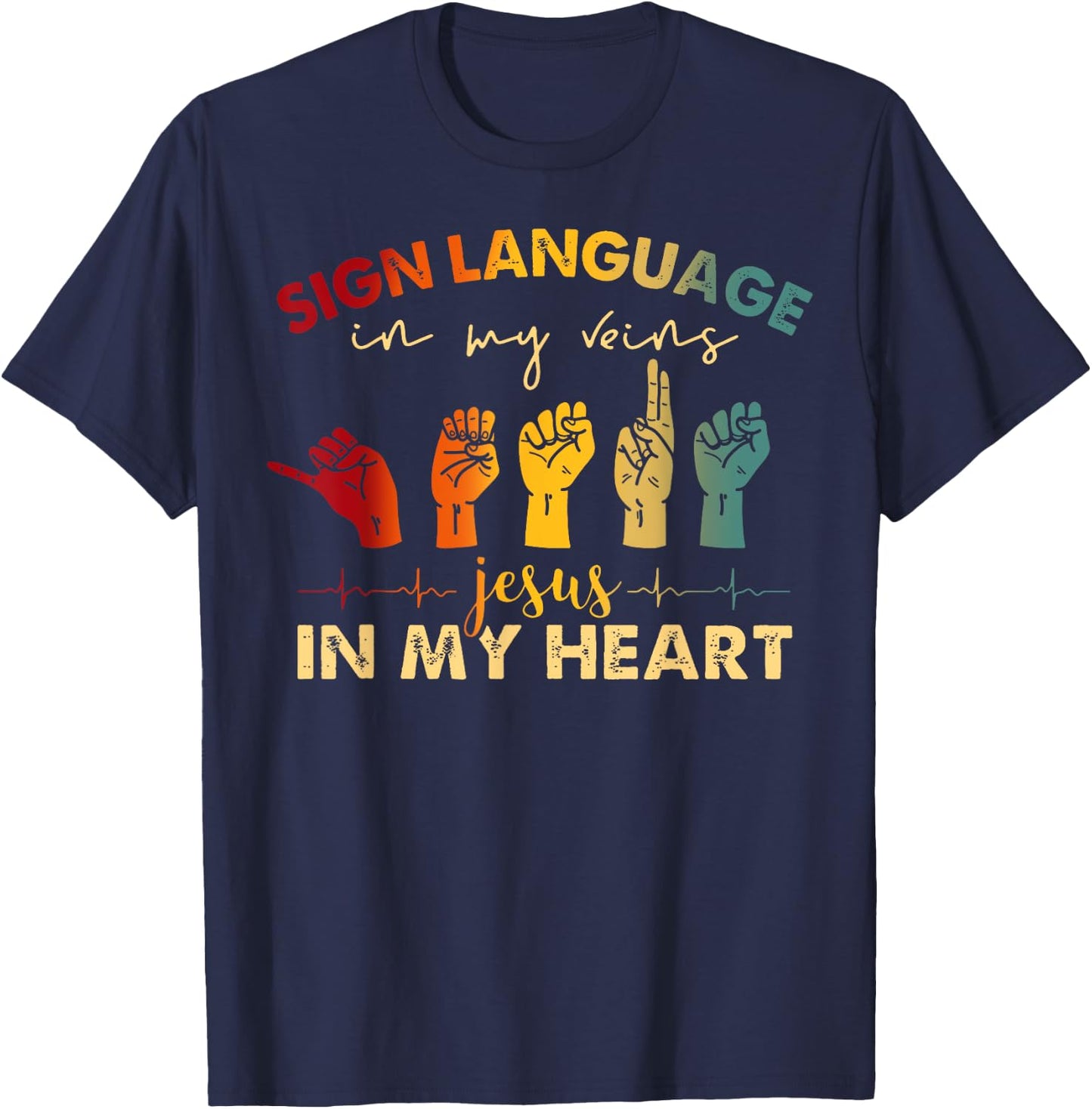 ASL Jesus Christ Sign Language in My Veins Jesus In My Heart T-Shirt - T-Shirt | Navy