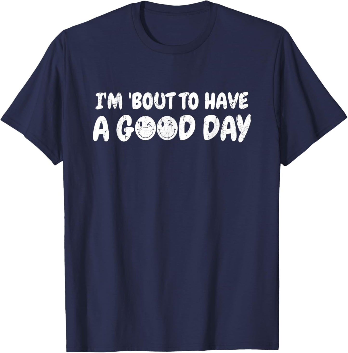 I'm 'bout To Have A Good Day, Christian - Front and Back T-Shirt - T-Shirt | Navy