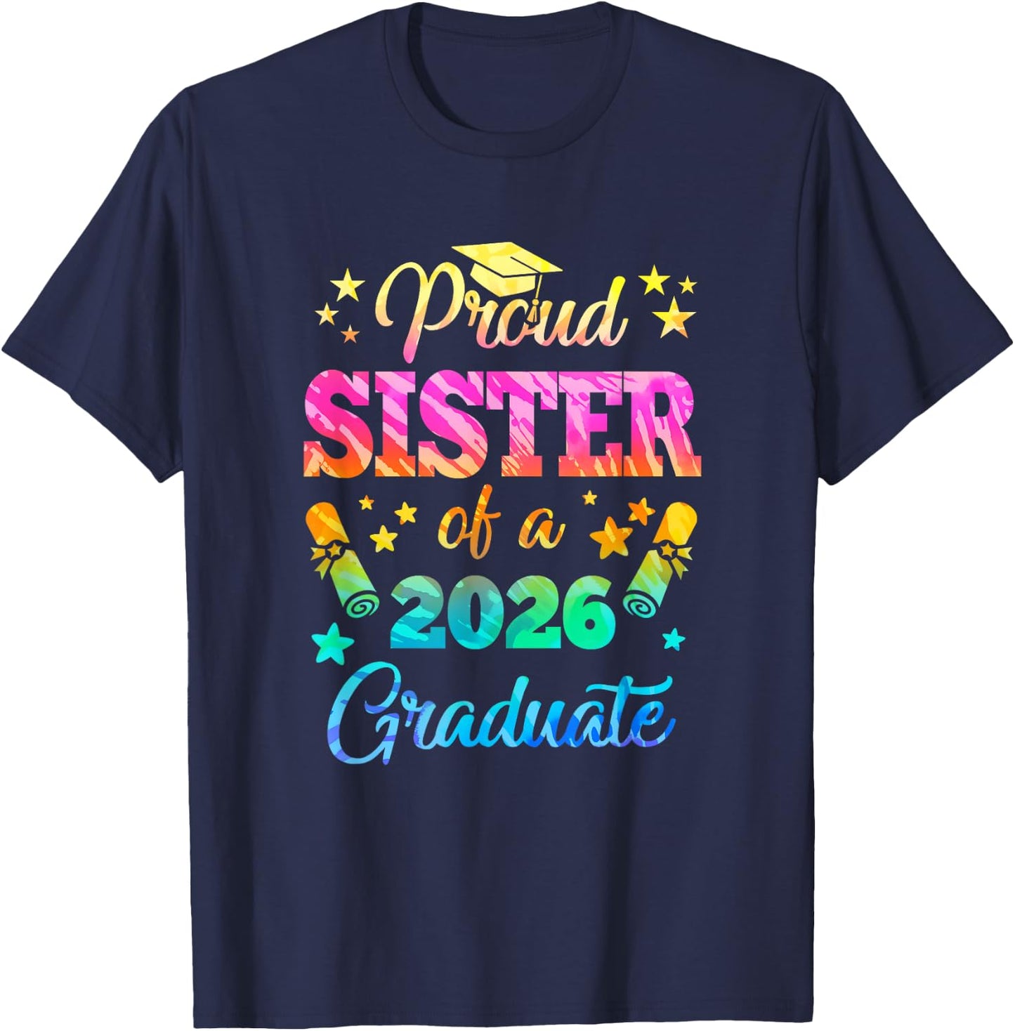 Proud Sister Of A Class Of 2026 Graduate Senior 26 Tie Dye T-Shirt - T-Shirt | Navy