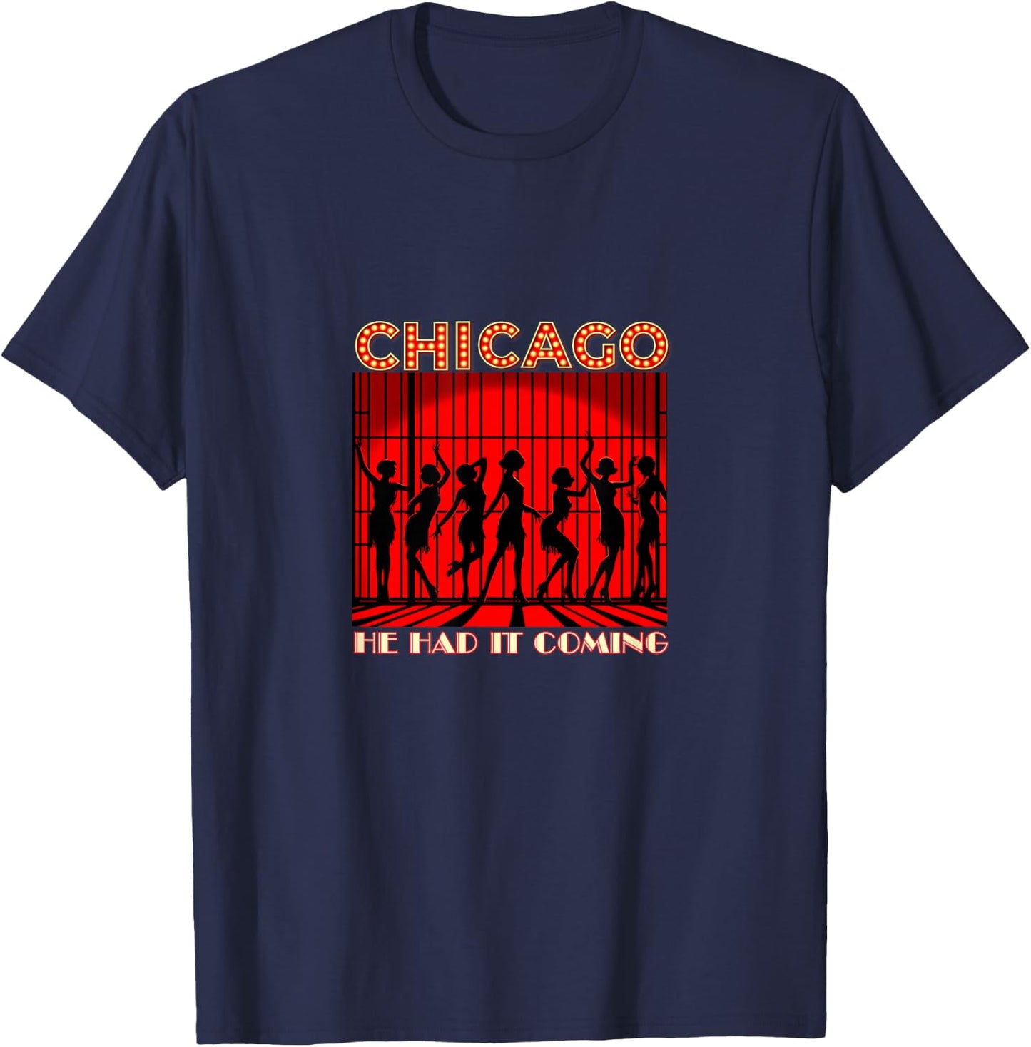 Chicago He Had It Coming! 1920s Jazz Musical Theatre T-Shirt - T-Shirt | Navy