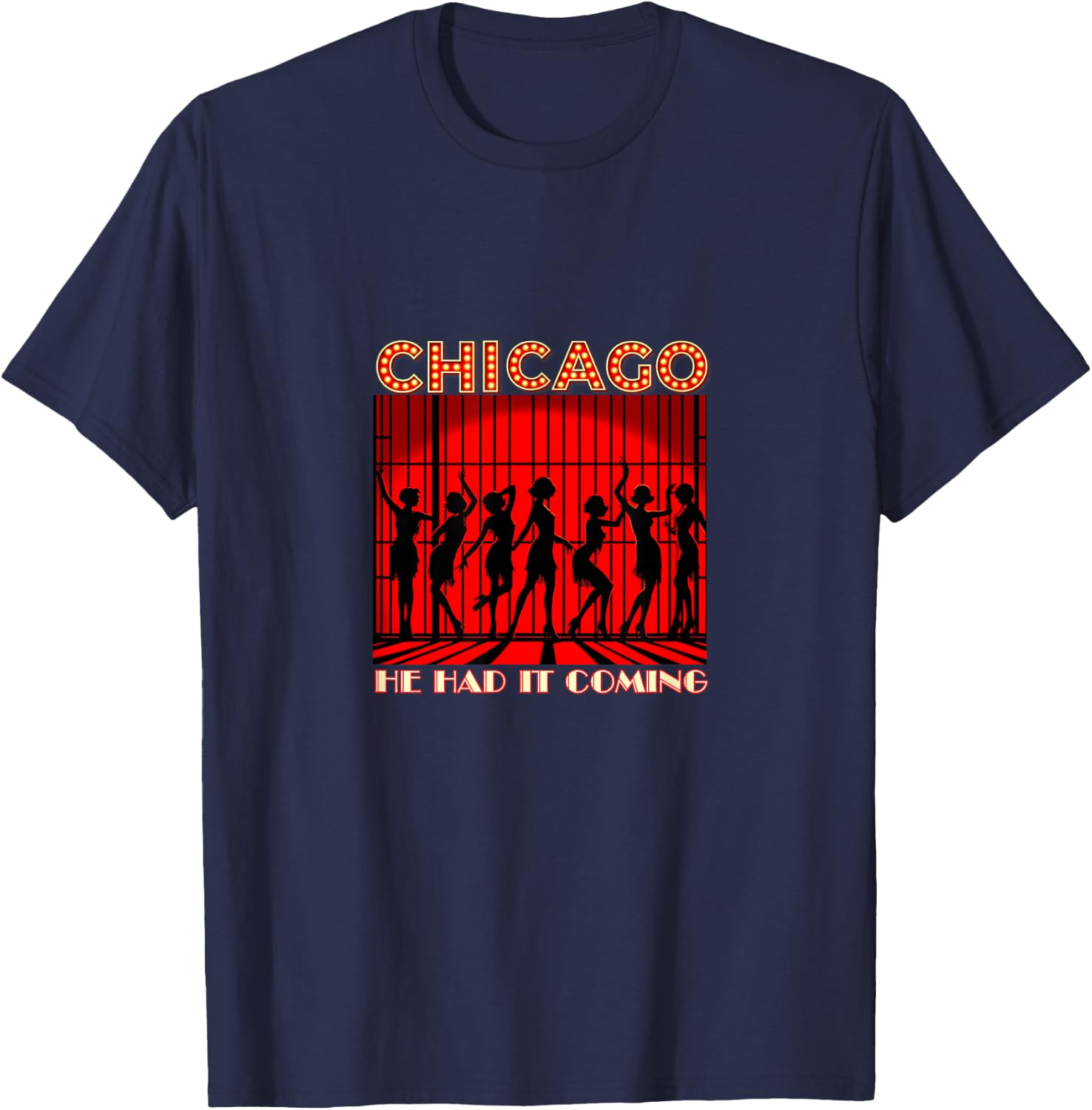 Chicago He Had It Coming! 1920s Jazz Musical Theatre T-Shirt - T-Shirt | Navy