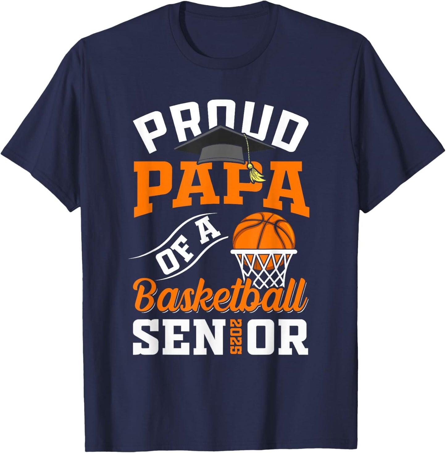 Proud papa of a basketball Senior class of 2025 graduation T-Shirt - T-Shirt | Navy