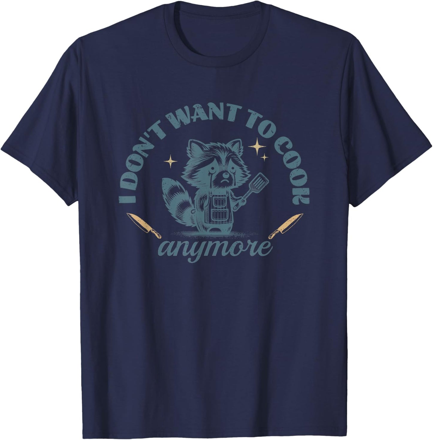 I Don't Want to Cook Anymore Raccoon Funny Cute Chef T-Shirt - T-Shirt | Navy